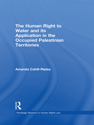 cover image of The Human Right to Water and its Application in the Occupied Palestinian Territories